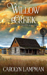 Carolyn Lampman [Lampman, Carolyn] — Willow Creek (Cheyenne Trilogy 03)