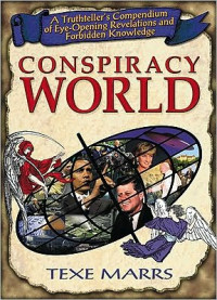 Texe Marrs — Conspiracy World: A Truthteller's Compendium of Eye-Opening Revelations and Forbidden Knowledge