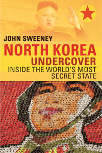 John Sweeney — North Korea Undercover