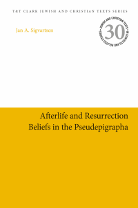 Jan Age Sigvartsen; — Afterlife and Resurrection Beliefs in the Apocrypha and Apocalyptic Literature