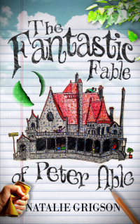 Natalie Grigson [Grigson, Natalie] — The Fantastic Fable of Peter Able