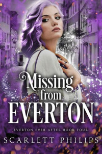 Scarlett Philips — Missing from Everton (Everton Ever After Book 4)
