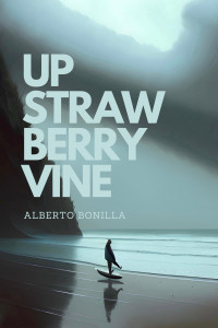 Alberto Bonilla — UP STRAWBERRY VINE