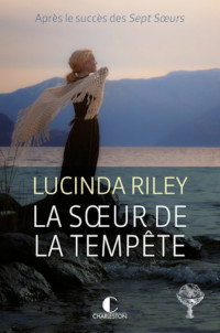 Riley Lucinda [Riley Lucinda] — La soeur de la tempête