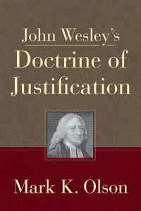 Olson, Mark. K.; — John Wesley's Doctrine of Justification