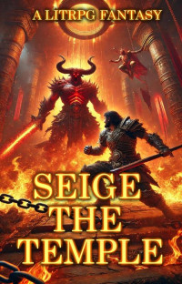 Brad Daniels — Seige the Temple: A LitRPG Fantasy