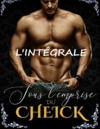 Analia Noir — Sous L'Emprise Du Cheikh (L’INTÉGRALE - Vol. 1 - 2 - 3): New Romance Adulte (French Edition)