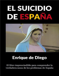 Enrique de Diego — El Suicidio De España