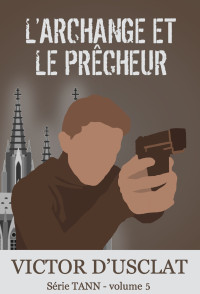 d'Usclat, Victor — L'Archange et le Prêcheur: Tann - volume 5 
