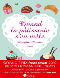 Marylin Masson [Masson, Marylin] — Quand la pâtisserie s'en mêle - Prix Feel Good Prix Femme Actuelle 2019