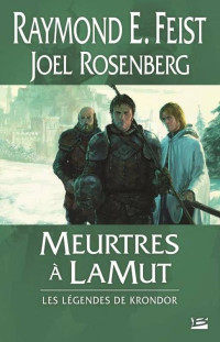 Raymond E. Feist & Joel Rosenberg [Feist, Raymond E. & Rosenberg, Joel] — Meurtre à LaMut