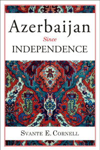 Cornell, Svante E.(Author) — Azerbaijan Since Independence