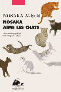 Nosaka Akiyuki [Nosaka Akiyuki] — Nosaka aime les chats