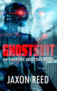 Jaxon Reed — Ghostsuit: An Empathic Detective Novel (The Empathic Detective Book 2)