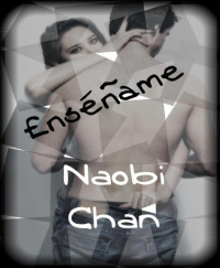 Naobi Chan — Enséñame