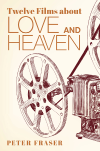 Pete Fraser; — Twelve Films About Love and Heaven