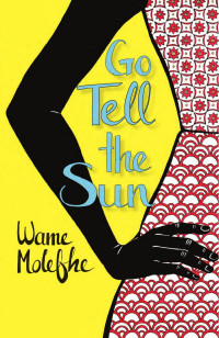Wame Molefhe — Go Tell the Sun