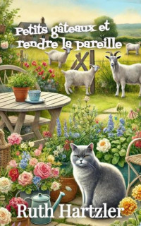 Ruth Hartzler — Un cupcake et un cosy mystery T2 : Petits gâteaux et rendre la pareille