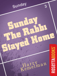 Harry Kemelman — Sunday the Rabbi Stayed Home
