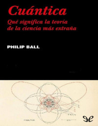 Philip Ball — CUÁNTICA