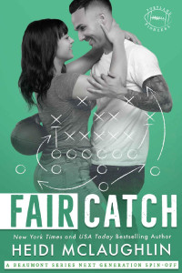 Heidi McLaughlin — Fair Catch (The Portland Pioneers: A Beaumont Series Next Generation Spin-off Book 2)