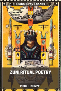 Ruth L. Bunzel — Zuni Ritual Poetry