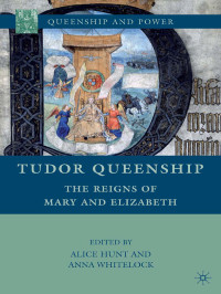 Alice Hunt & Anna Whitelock — Tudor Queenship