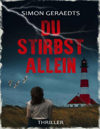 Simon Geraedts — Du stirbst allein: Thriller (German Edition)