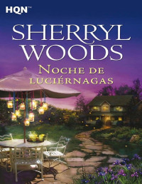 Sherryl Woods — Noche De Luciérnagas