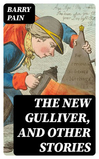 Barry Pain — The New Gulliver, and Other Stories