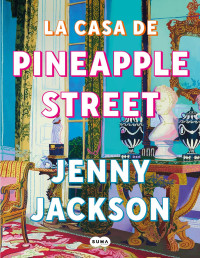 Jenny Jackson — La casa de Pineapple Street