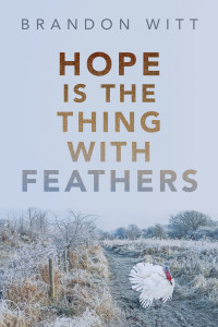 Brandon Witt — Hope Is the Thing with Feathers