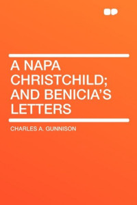 Charles A. Gunnison [Gunnison, Charles A. & Lives, Blackmask] — A Napa Christchild; And Benicia's Letters