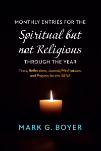 Mark G. Boyer; — Monthly Entries for the Spiritual but Not Religious Through the Year