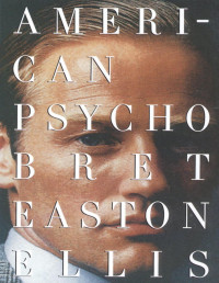 Ellis, Bret Easton — American Psycho (Vintage Contemporaries)