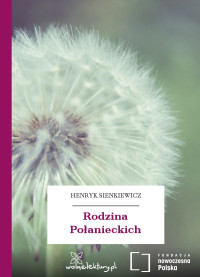 Henryk Sienkiewicz — Rodzina Połanieckich