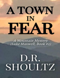 Shoultz, D.R. — A Town in Fear (A Mountain Mystery)