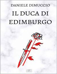 Dimuccio, Daniele — IL DUCA DI EDIMBURGO (Italian Edition)