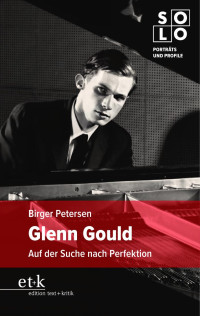 Birger Petersen — Glenn Gould auf der Suche nach Perfektion