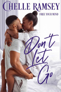 Chelle Ramsey [Ramsey, Chelle] — Don't Let Go (Free Your Mind Book 1)