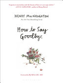Wendy MacNaughton — How to Say Goodbye