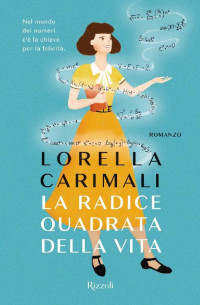 Lorella Carimali [Carimali, Lorella] — La radice quadrata della vita