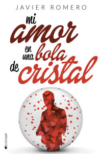 Javier Romero — Mi amor en una bola de cristal
