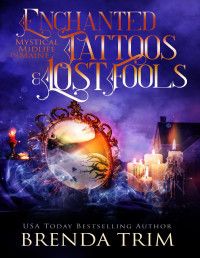 Brenda Trim — Enchanted Tattoos & Lost Fools: Paranormal Women's Fiction (Mystical Midlife in Maine Book 13)