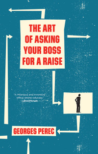 Georges Perec — The Art of Asking Your Boss for a Raise