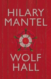 Hilary Mantel — Wolf Hall