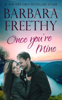 Barbara Freethy [Freethy, Barbara] — Once You're Mine (Callaway Cousins Book 4)