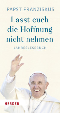 Papst Franziskus, Alina Rafaela Oehler — "Lasst euch die Hoffnung nicht nehmen!"