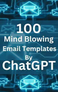 E & m Press — 100 Mind Blowing Email Templates by ChatGpt