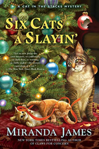 Miranda James [James, Miranda] — Six Cats a Slayin' (Cat in the Stacks 10)